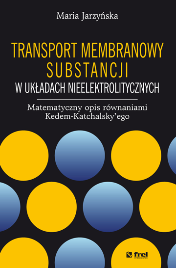 Transport membranowy substancji w układach nieelektrolitycznych. Matematyczny opis równaniami Kedem-Katchalsky’ego